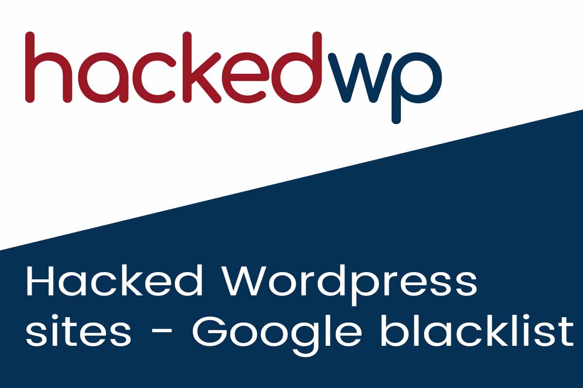 HACKED WORDPRESS SITES (GOOGLE BLACKLIST)